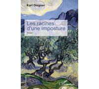 Les racines d'une imposture - Karl Diegner - L'harmattan - broché - Roman