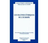 Les Racines Éthiques De L'europe - Actes Du Douzième Colloque D'éthique Économique Aix-En-Provence, 30 Juin Et 1er Juillet 2005