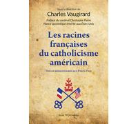 Les racines françaises du catholicisme américain Douze missionnaires aux États-Unis - Charles Vaugirard - Tequi - broché - Essai