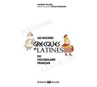 Les racines grecques et latines du vocabulaire français 2013 - Cécile Bourgaux - Duculot Louvain - broché - Essai