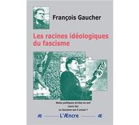 Les racines idéologiques du fascisme Gaucher François (Auteur)