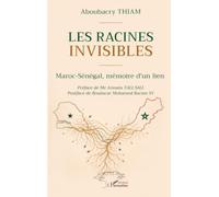 Les racines invisibles: Maroc-Sénégal, mémoire d’un lien