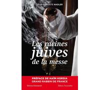 Les racines juives de la messe - Jean-Baptiste Nadler - Emmanuel Eds De L' - broché - Etude