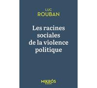 Les racines sociales de la violence politique - Luc Rouban - L'aube Eds De - Poche - Essai
