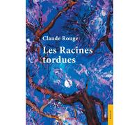 Les Racines tordues - Claude Rouge - Jets D'encre - broché - Récit
