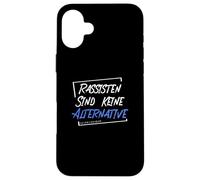 Les racistes ne sont Pas Une Alternative - Ils sont Plus Anti-Droits. Coque pour iPhone 16 Plus