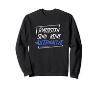 Les racistes ne sont Pas Une Alternative - Ils sont Plus Anti-Droits. Sweatshirt