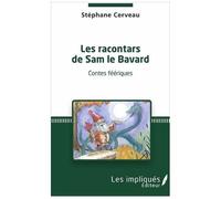 Les Racontars De Sam Le Bavard - Contes Féériques