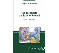 Les racontars de Sam le Bavard Contes féériques - Stéphane Cerveau - Les Impliqués - broché - Contes / Légendes
