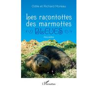 Les racontottes des marmottes bleues - Richard Moreau - L'harmattan - broché - Nouvelles