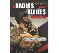 Les Radios Alliées 1940-1945 Les Matériels de Transmission Anglais, Américains, Canadiens - Denis Derdos - Heimdal Eds - relié - Beau livre