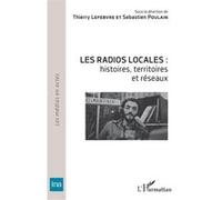 Les radios locales – histoires, territoires et réseaux – L'Harmattan