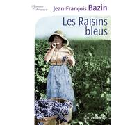 Les Raisins bleus - Jean-François Bazin - Calmann-Levy - broché - Roman