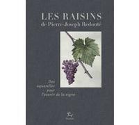 Les raisins de Jean-Joseph Redouté Jean-Michel Boursiquot (Auteur), Jean-Robert Pitte (Préface), Marc Médevielle (Auteur)