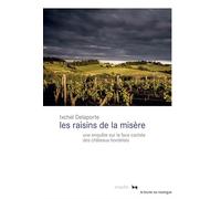 Les raisins de la misère Une enquête sur la face cachée des châteaux bordelais - Ixchel Delaporte - Rouergue - broché - Essai