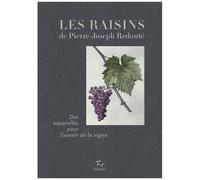 Les Raisins De Pierre-Joseph Redouté - Des Aqurelles Pour L'avenir De La Vigne