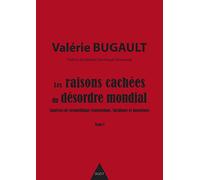 Les raisons cachées du désordre mondial - Tome I