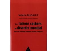 Les Raisons Cachées Du Désordre Mondial - Analyses De Géopolitique Économique, Juridique Et Monétaire