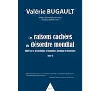 Les Raisons Cachées Du Désordre Mondial - Analyses De Géopolitique Économique, Juridique Et Monétaire Tome 2
