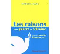 Les raisons de la guerre en Ukraine Pour une sécurité humaine mondiale - Patrick Le Hyaric - L'humanité - relié - Essai