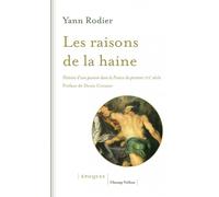 Les raisons de la haine Histoire d'une passion dans la France du premier XVIIème siècle (1610-1659) - Yann Rodier - Champ Vallon - broché - Essai