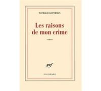 Les raisons de mon crime - Nathalie Kuperman - Gallimard - broché - Roman