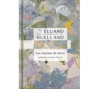 Les raisons de rêver Anthologie poétique illustrée - Paul Eluard - Scudery Eds - broché - Anthologie