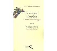 Les Raisons D'espérer - Court Traité Théologique, Suivi De Voyage D'hiver