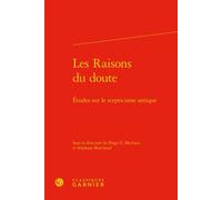 Les Raisons du doute Études sur le scepticisme antique - Diego E. Machuca - Classiques Garnier - relié - Essai