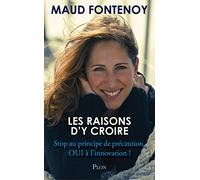 Les raisons d'y croire: Stop au principe de précaution, oui à l'innovation !