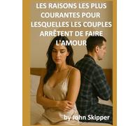 Les raisons les plus courantes pour lesquelles les couples arrêtent de faire l'amour: Un voyage à travers la connexion, le conflit et le renouveau