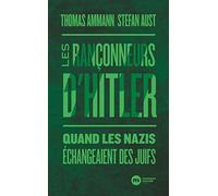 Les rançonneurs d'Hitler: Quand les nazis échangeaient des Juifs