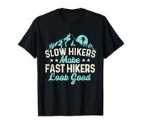 Les randonneurs lents rendent les randonneurs rapides beaux - Randonneur amateur de randonnée T-Shirt