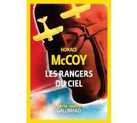 Les rangers du ciel Horace McCoy (Auteur), Benoît Tadié (Préface), Benoît Tadié (Traduction), France-Marie Watkins (Traduction)