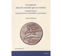 Les Rapaces Dans Les Mondes Grec Et Romain - Catégorisation, Représentations Culturelles Et Pratiques