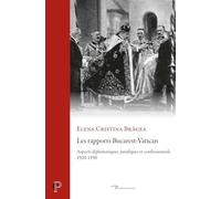 Les rapports Bucarest-Vatican: Aspects diplomatiques, juridiques et confessionnels, 1920-1950