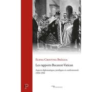 Les rapports Bucarest-Vatican Aspects diplomatiques, juridiques et confessionnels, 1920-1950 - Élena Cristina Bragea - Cerf - broché - Essai