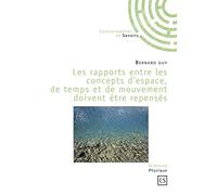 Les rapports entre les concepts d'espace, de temps et de mouvement doivent être repensés