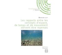 Les rapports entre les concepts d'espace, de temps et de mouvement doivent être repensés