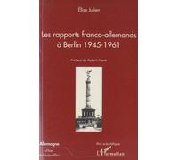 Les rapports franco-allemands a berlin 1945-1961 - Elise Julien - L'harmattan - broché - Livre