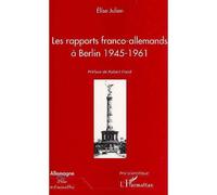 Les rapports franco-allemands a berlin 1945-1961 - Elise Julien - L'harmattan - broché - Livre
