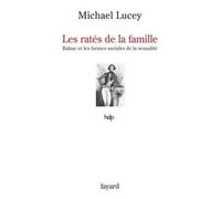 Les ratés de la famille Balzac et les formes sociales de la sexualité - Michael Lucey - Fayard - broché - Essai
