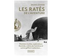 Les Ratés De L'aventure - Aventuriers Malchanceux, Pionniers Maladroits, Explorateurs Illuminés