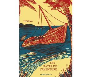 Les Ratés de l'aventure - Titaÿna - Marchialy - broché - Roman