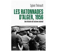 Les Ratonnades D'alger, 1956 - Une Histoire Du Racisme Colonial