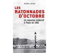 Les ratonnades d'octobre: Un meurtre collectif à Paris en 1961