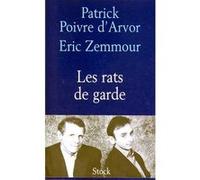 Les rats de garde Patrick Poivre d'Arvor (Auteur), Eric Zemmour (Auteur)