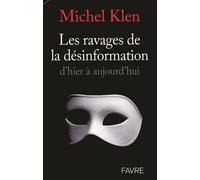 Les ravages de la désinformation - Michel Klen - Favre Pierre-Marcel Eds - broché - Essai