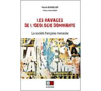 Les Ravages De L'idéologie Dominante - La Société Française Menacée