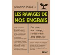 Les ravages de nos engrais Des mines aux champs, sur les routes des phosphates - Arianna Poletti - Payot - broché - Essai